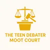 The Teen Debater Moot Court